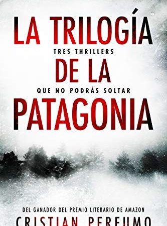 La trilogía de la Patagonia: Tres thrillers que no podrás soltar (Pack de thrillers ambientados en la Patagonia) (Spanish Edition)