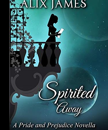 Spirited Away: A Pride and Prejudice Novella (Short and Sassy Series Book 3)